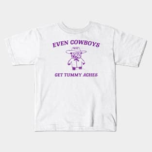 Even Cowboys Get Tummy Aches Shirt. Retro Cartoon T Shirt, Weird T Shirt, Meme T Shirt, Trash Panda T Shirt, Unisex Kids T-Shirt